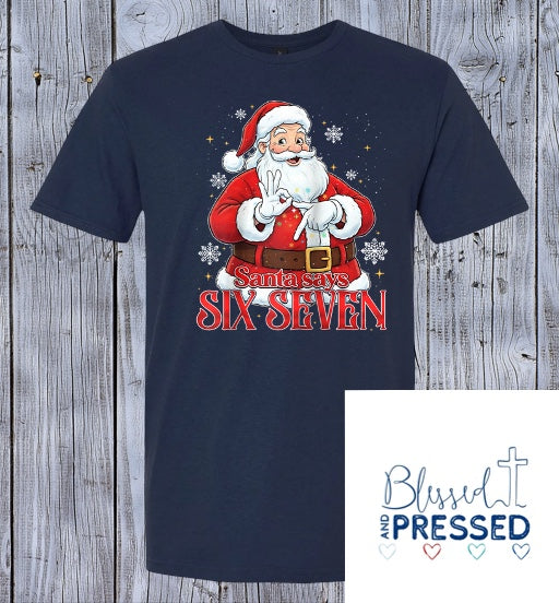 44- "6/7" Santa Says T-Shirt