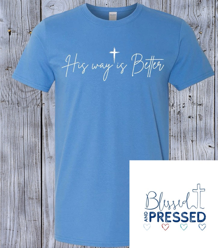 113- His Way Is Better Script T-Shirt
