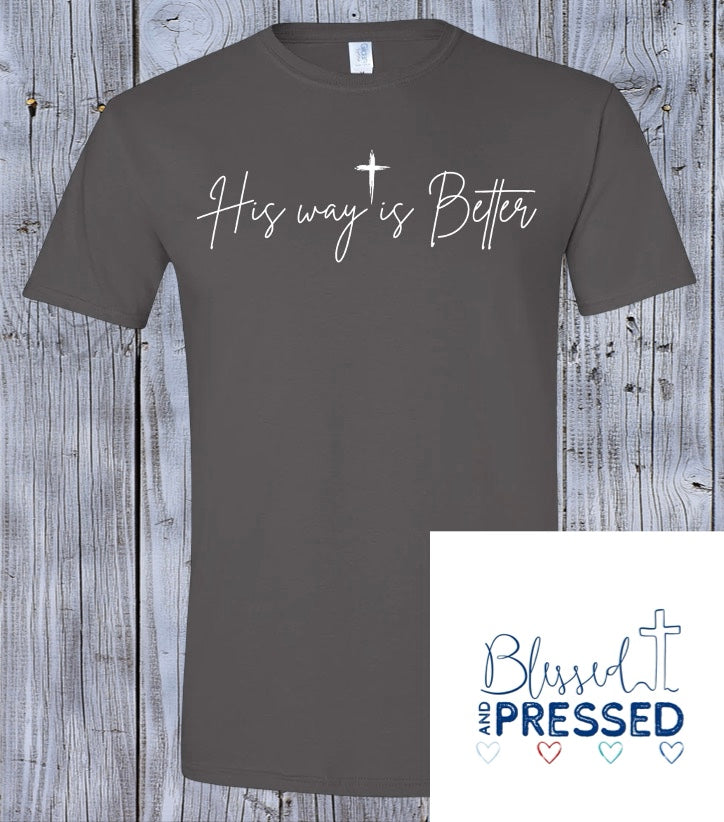 113- His Way Is Better Script T-Shirt