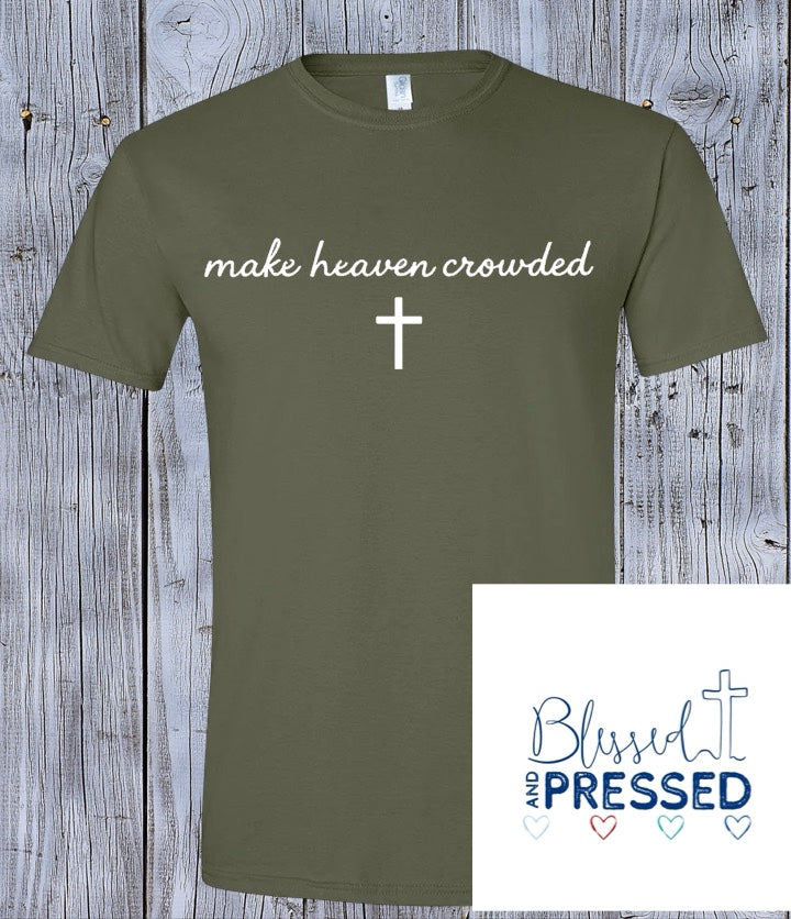 115- Make Heaven Crowded Cross T-Shirt