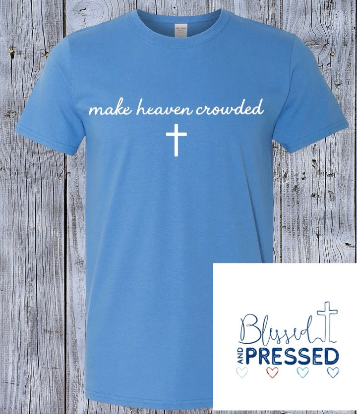 115- Make Heaven Crowded Cross T-Shirt