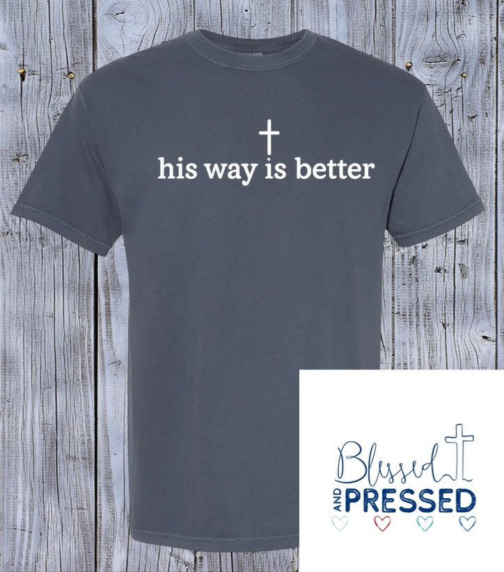 112- His Way Is Better Print T-Shirt